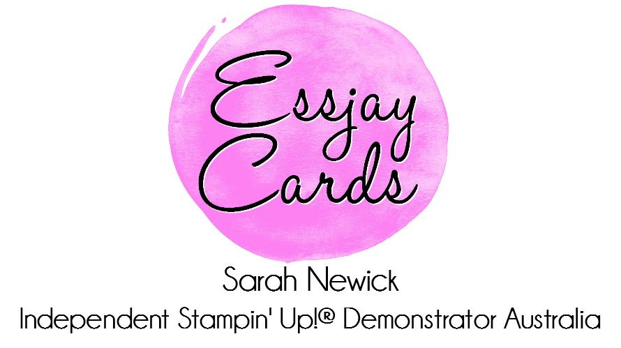 Essjay Cards by Sarah Newick - Independent Stampin’ Up!® Demonstrator Australia