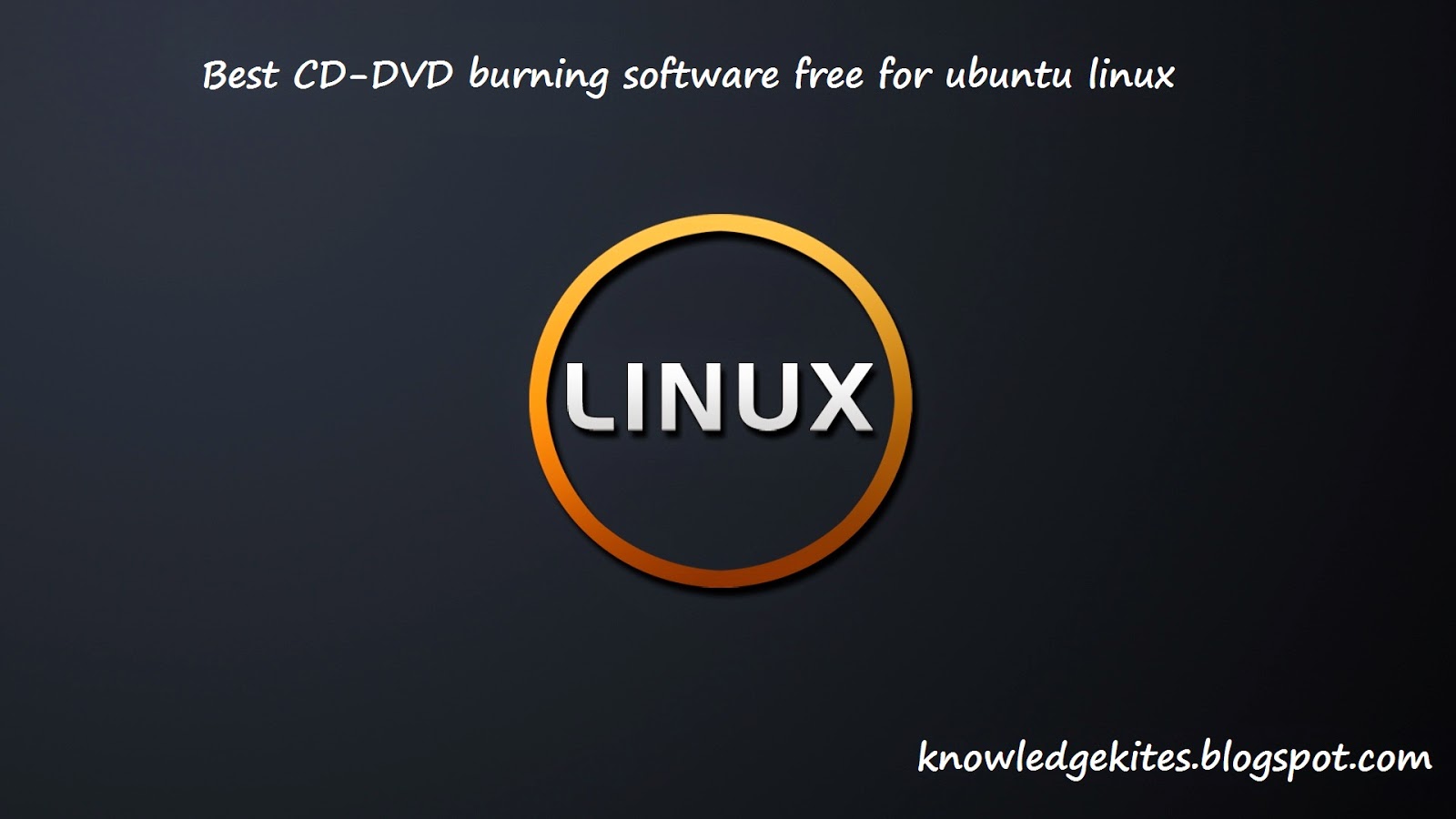 Burn CD/DVD in Linux Best CD/DVD making tools for Linux ubuntu