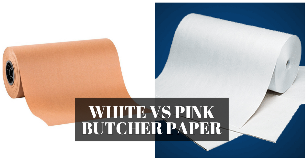 White Vs Pink Butcher Paper Which Is The Best?