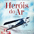 Cultura Editora | "Heróis do Ar" de Jaime de Oliveira Martins
