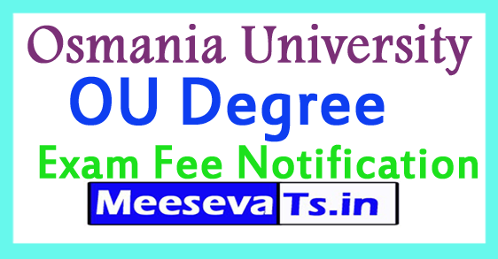 Osmania University OU Degree Regular Exam Fee Notification 2017