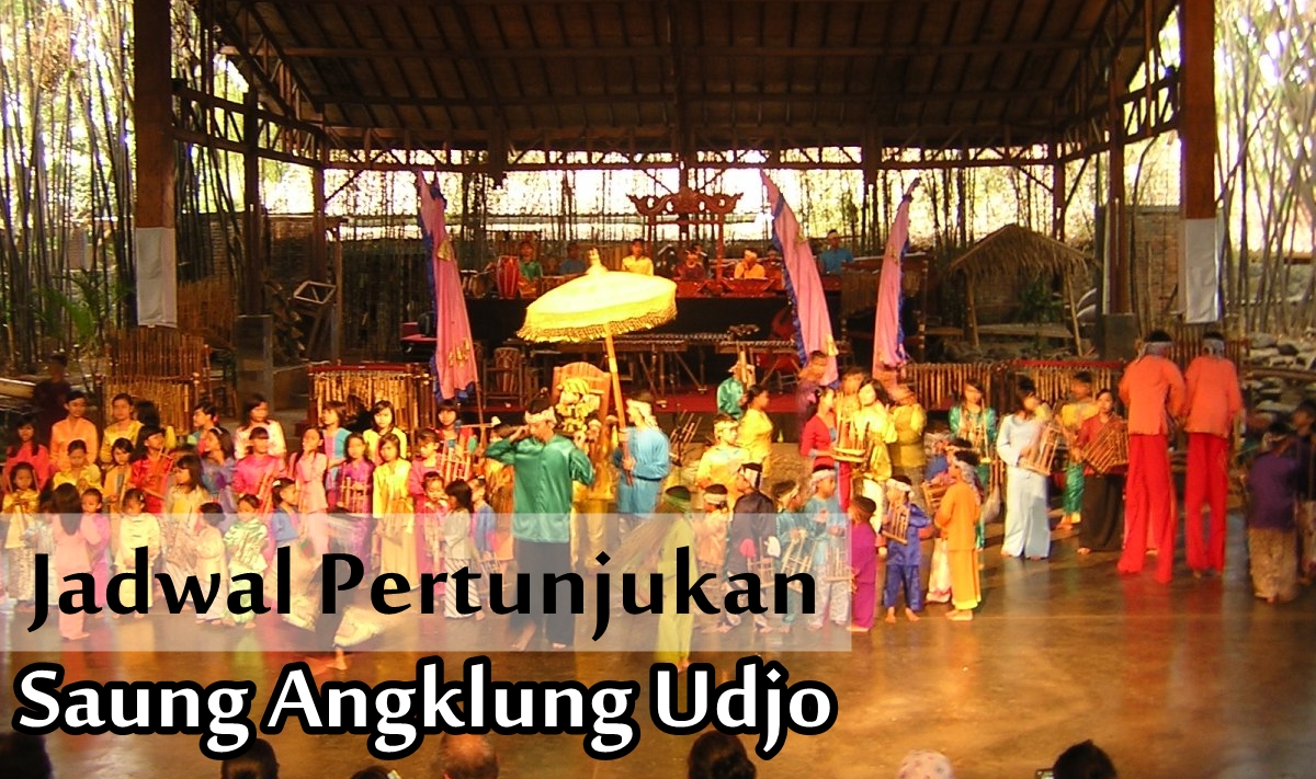 Jadwal Pertunjukan Saung Angklung Udjo