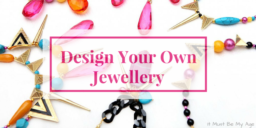 it must be my age design your own jewellery with 50 to spend at diwah