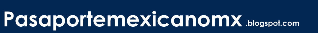 Pasaporte Mexicano - Tramite para Renovar o Sacar Pasaporte