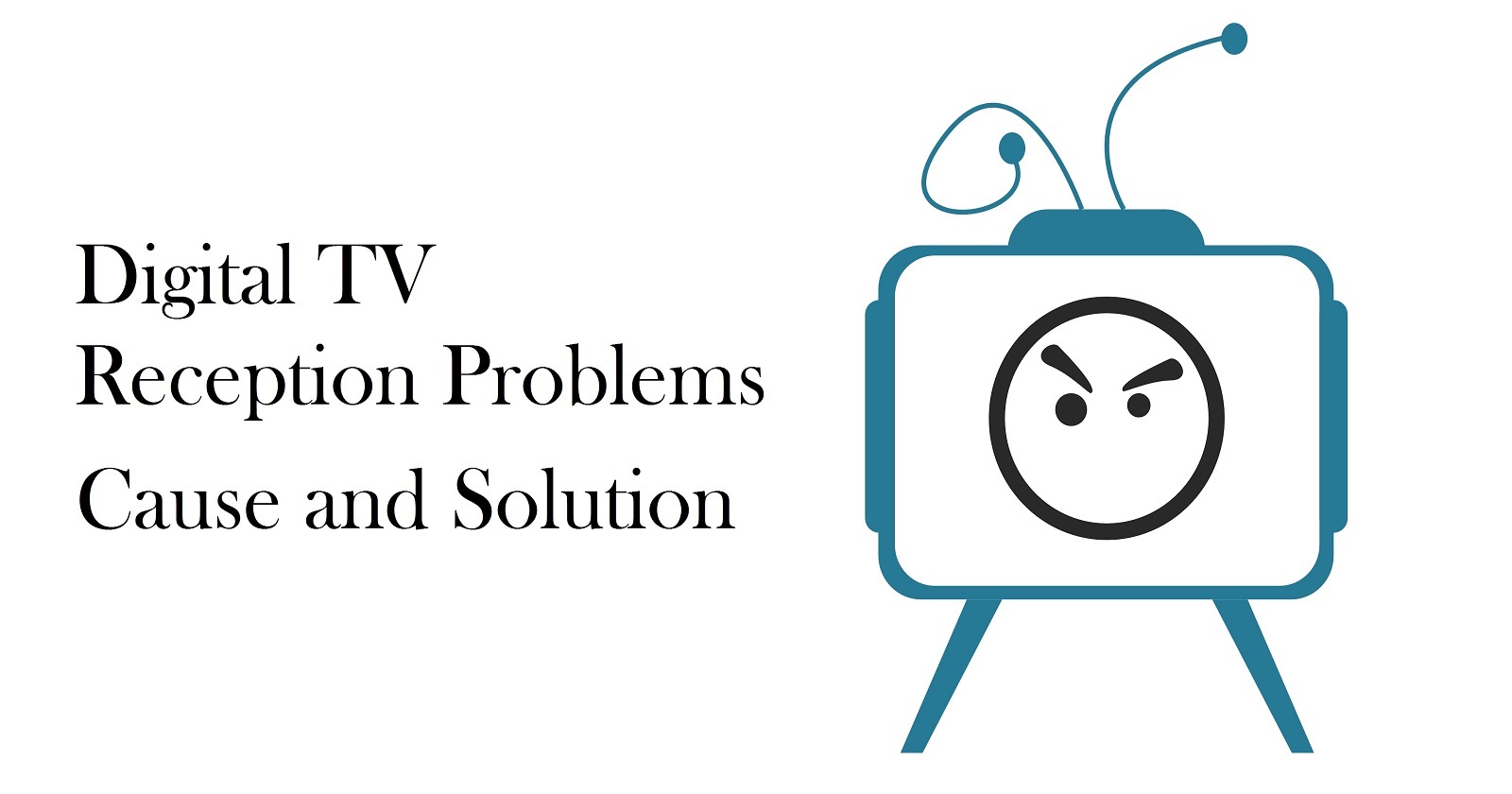 4 Common Digital TV Reception Problems Cause and Solution