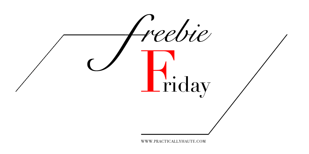 Freebie Friday from Practically Haute Friday Freebie graphic
