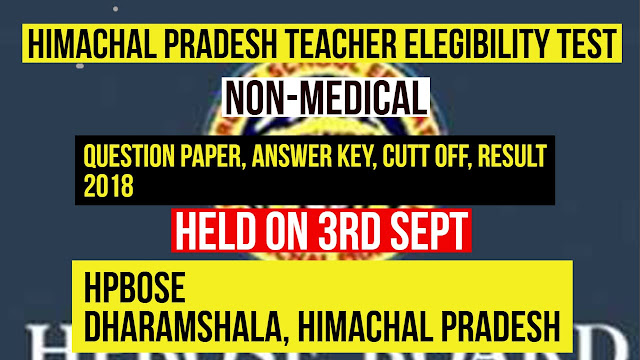 HP TET (Non-Medical) Question Paper,Answer Key,Cut Off, Result 2018 ! 