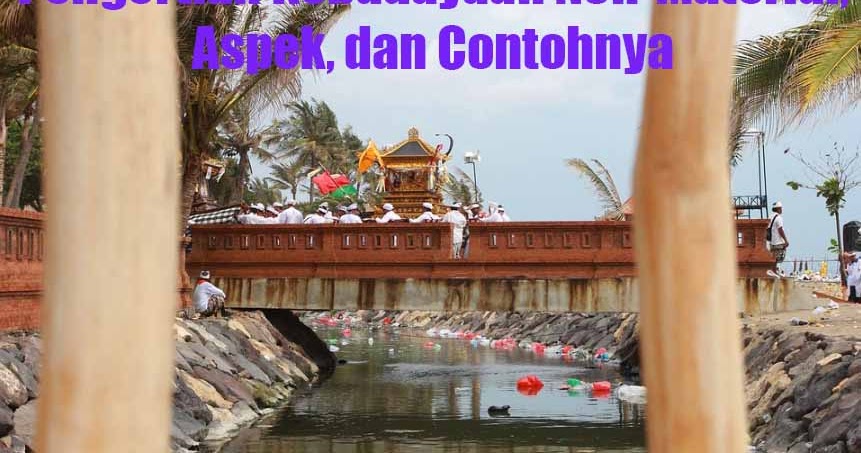 Pengertian Kebudayaan Non Material Aspek Dan Contohnya Budaya Dan Kebudayaan Pengertian Kebudayaan Non Material Aspek Dan Contohnya Budaya Dan Kebudayaan