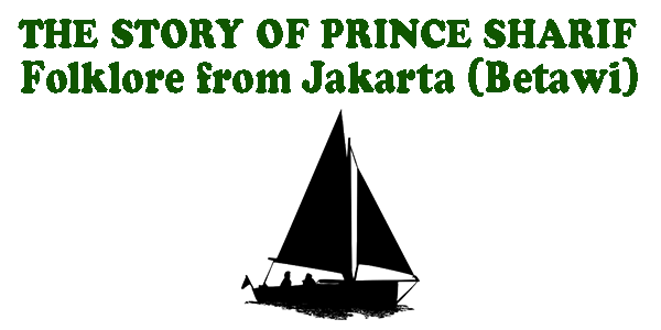 The story of Prince Sharif, Betawi Folklore