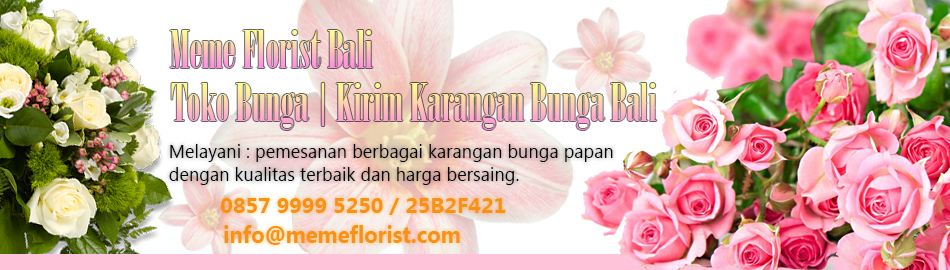 Meme Florist Bali Toko Bunga Kirim Karangan Bunga di Bali Pengiriman