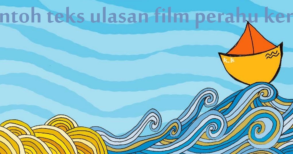 Contoh Teks Ulasan Film Sederhana "Perahu Kertas"