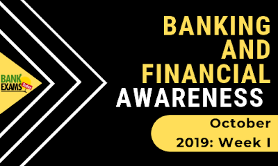Banking and Financial Awareness October 2019: Week I
