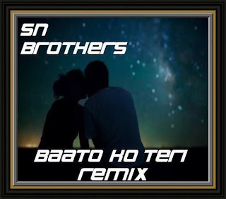 Baaton+Ko+Teri-SN+Brothers+Mix
