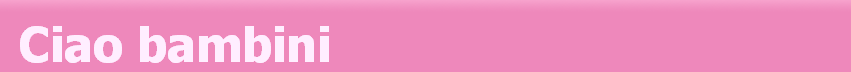 Ciao Bambini! Ciao Maestra!