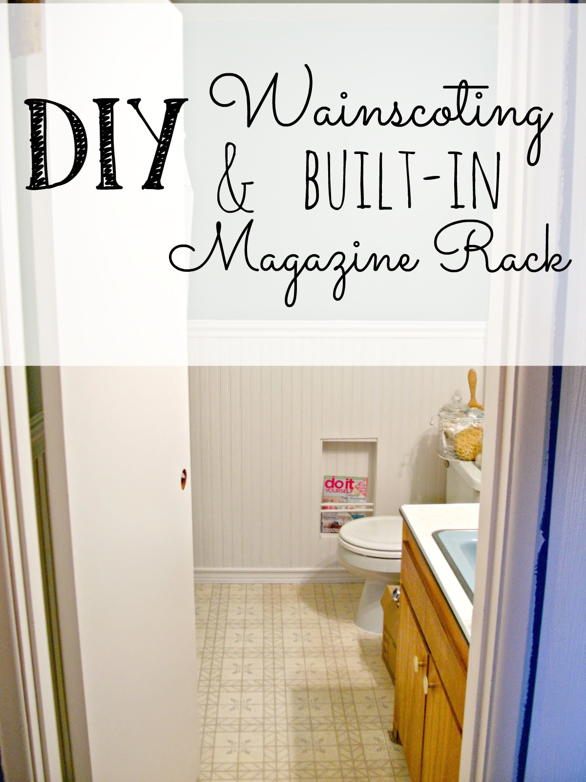 Main Bathroom Redo DIY Wainscoting & BuiltIn Magazine Rack Little