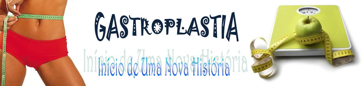 GASTROPLASTIA: INICIO DE UMA NOVA HISTÓRIA