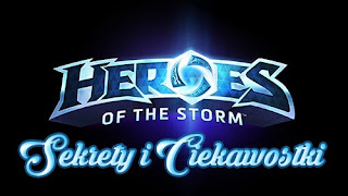 Sekrety i Ciekawostki - Heroes of The Storm