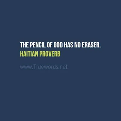 The pencil of God has no eraser. 