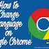 How to Change the Language on Google Chrome?