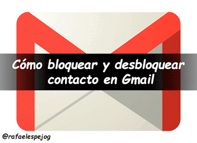 como bloquear y desbloquear contacto en gmail