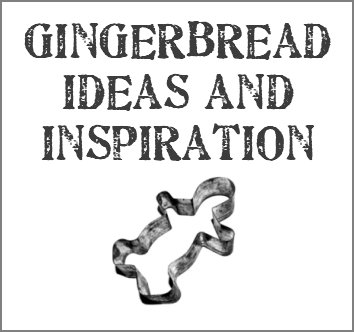 Dishfunctional Designs: For The Love Of Gingerbread - Ideas &amp; Inspiration