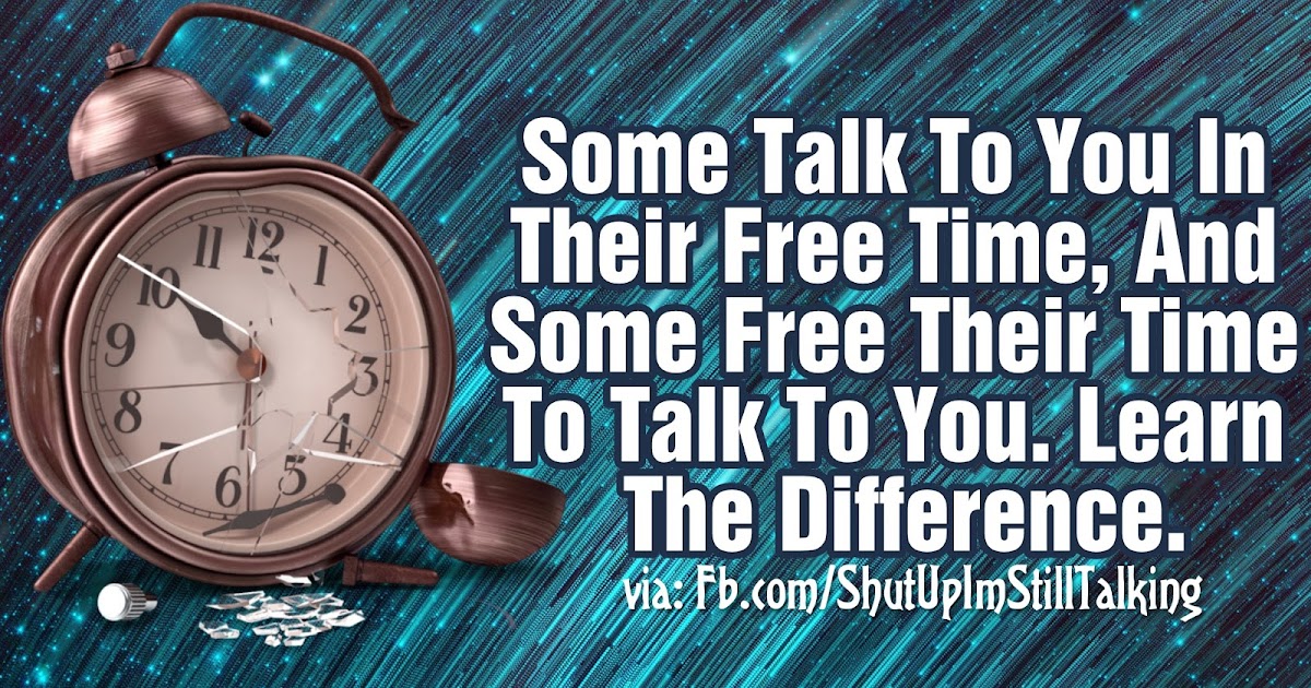 Always make time to talk to friends and family