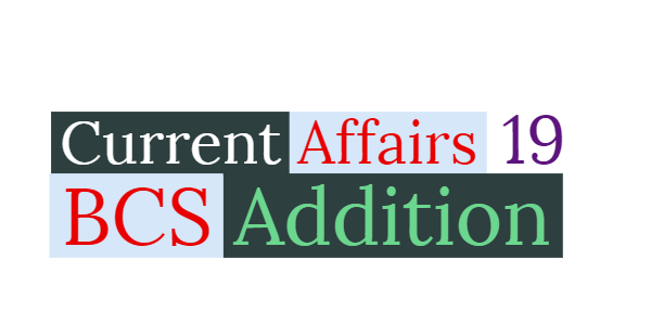 Current Affairs BCS Special 2018-2019 pdf Current Affairs BCS Special 2018-2019 pdf