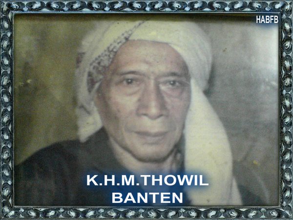 KH. Muhammad Thowil - Sosok Ulama Sederhana Dan Tawadhu Dari Banten