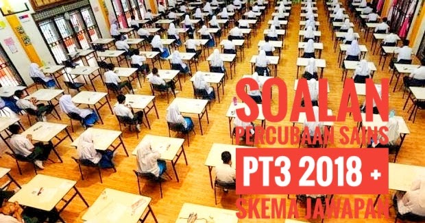 Soalan Percubaan Sains PT3 2018 + Skema Jawapan - Peperiksaan