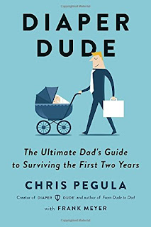 Diaper Dude: The Ultimate Dad's Guide to Surviving the First Two Years