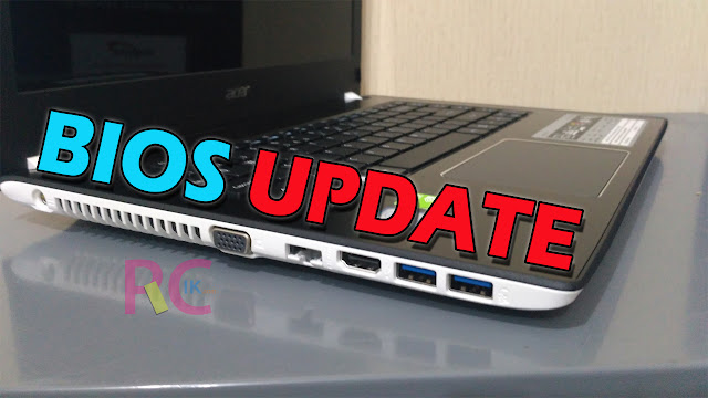 Inilah Panduan Update BIOS Acer E5-475G &E5-476G yang Aman, Baik dan Benar: Bebas dari Mati Total