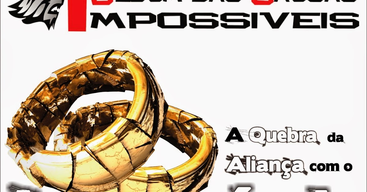 Quebra da Aliança com Impossível Artes mais Claras Quebra da Aliança com Impossível Artes mais Claras