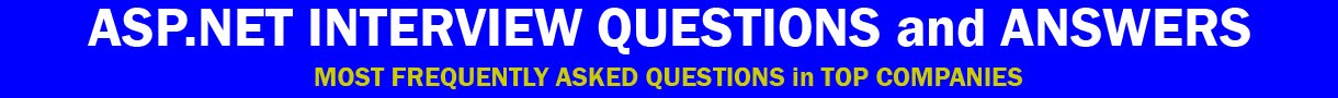 ASP.NET INTERVIEW QUESTIONS and ANSWERS pdf for Freshers Experienced