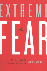 Extreme Fear: The Science of Your Mind in Danger (MacSci)