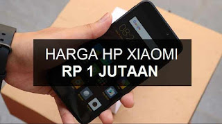 13 Daftar Harga HP Xiaomi 1 Jutaan dan Spesifikasinya (Terbaru)