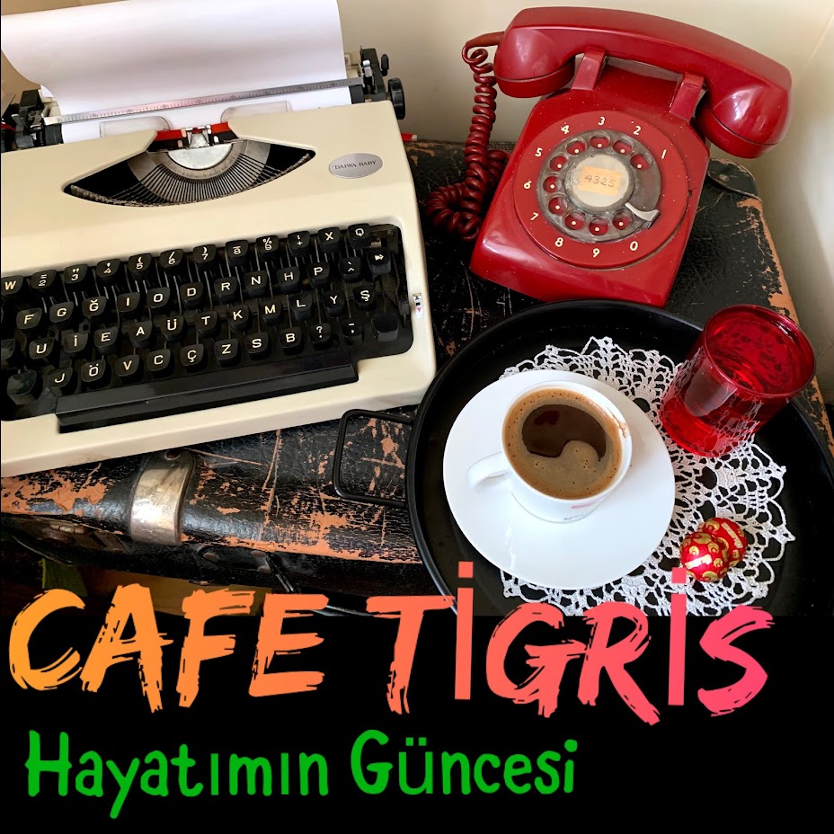                                         CAFE TİGRİS