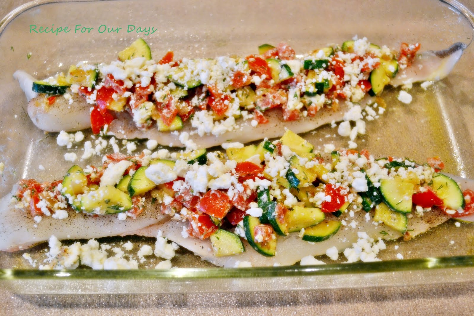 Recipe For Our Days Baked Haddock with Zucchini, Tomato, Dill and Feta
