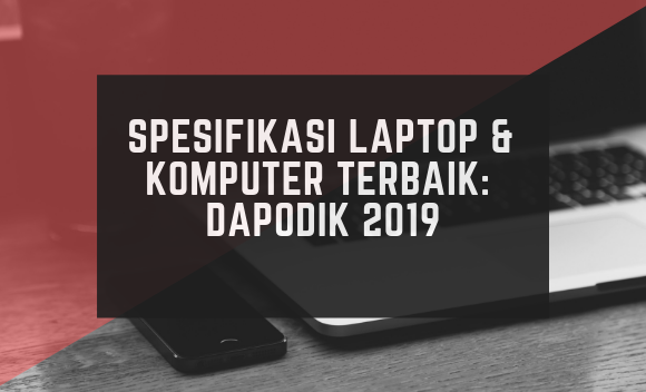 Spesifikasi Laptop &amp; Komputer Terbaik Dapodik 2020 Vandi ID