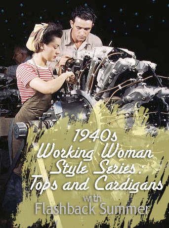 Flashback Summer: 1940s Working Woman Style Series- blouses, sweaters, and cardigans