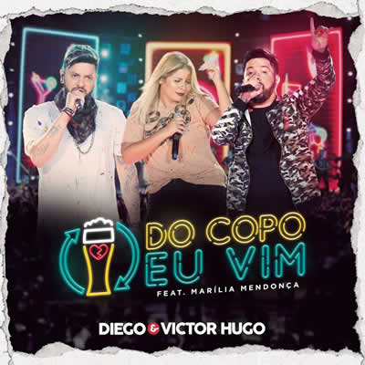 Diego e Victor Hugo (com Marília Mendonça) - Do Copo Eu Vim