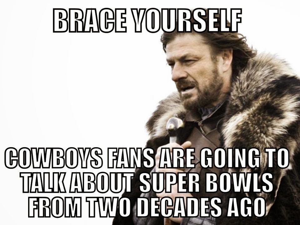 brace yourself cowboys fans are going to talk about super bowls from two decades ago