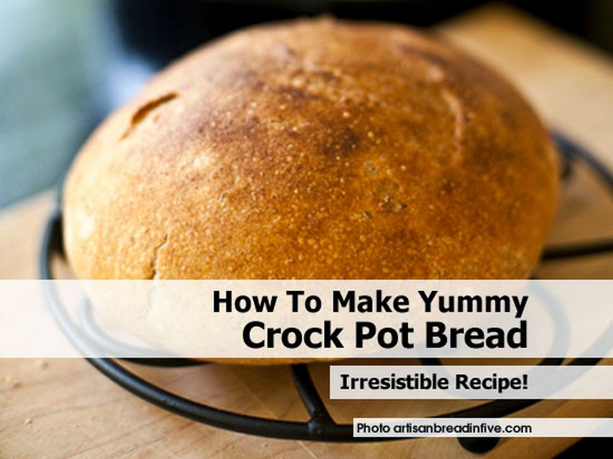 How To Make Yummy Crock Pot Bread Handy DIY