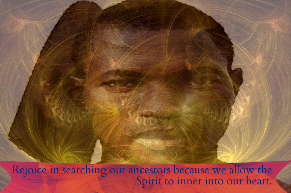 Call on the spirits of your ancestors