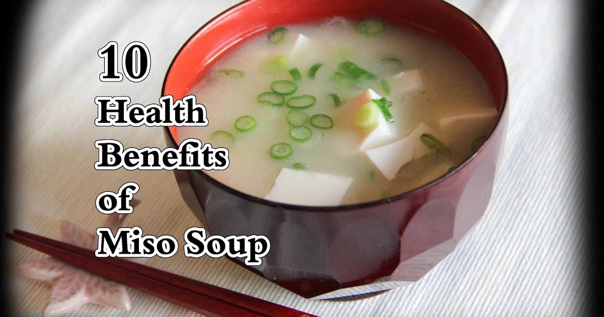 10 Health Benefits of Miso Soup Natural Remedies And Treatment