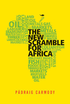 A New Book: The New Scramble for Africa By Padraig Carmody