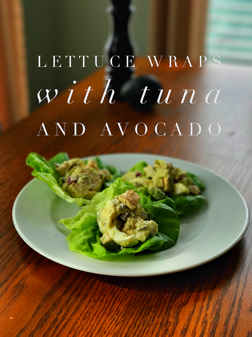 Lettuce Wraps with Tuna and Avocado Our Good Life