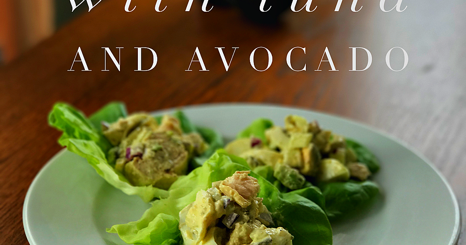 Lettuce Wraps with Tuna and Avocado Our Good Life