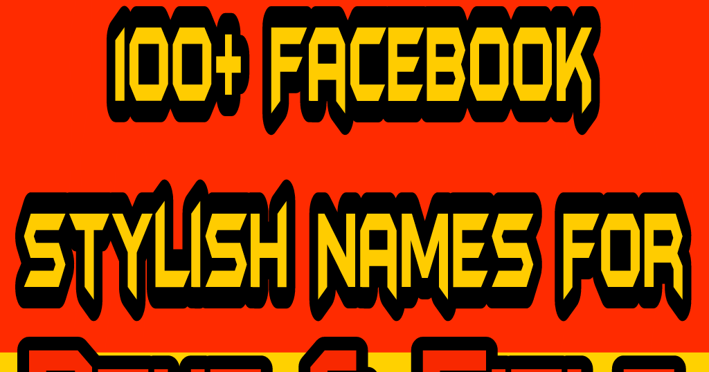 100+ FB Stylish Names For Boys and Girls Latest Facebook Stylish Name