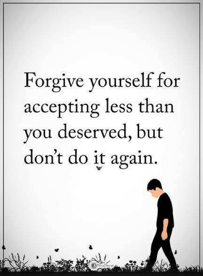 Quotes Forgive Yourself For Accepting Less Than You Deserved 40 Stunning Forgive Yourself Quotes Quotes Forgive Yourself For Accepting Less Than You Deserved 40 Stunning Forgive Yourself Quotes