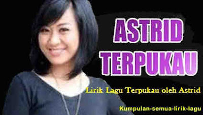 Lirik Lagu Terpukau oleh Astrid | Lirik Lagu Populer